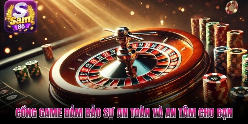 Cổng game đảm bảo sự an toàn và an tâm cho bạn Cổng game đảm bảo sự an toàn và an tâm cho bạn
