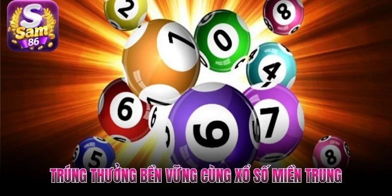 Trúng thưởng bền vững cùng xổ số miền Trung Trúng thưởng bền vững cùng xổ số miền Trung